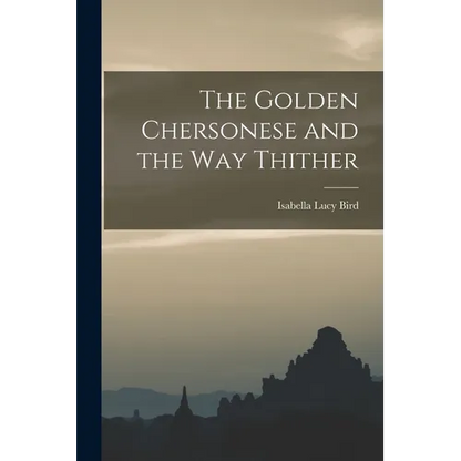 The Golden Chersonese and the Way Thither - Paperback