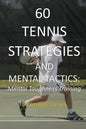 60 Tennis Strategies and Mental Tactics: Mental Toughness Training - Paperback