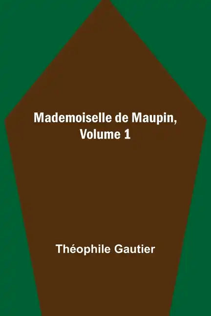 Mademoiselle de Maupin, Volume 1 - Paperback
