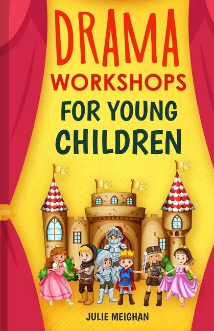 Drama Workshops for Young Children: 10 Drama Workshops for Young Children Based on Children's Stories - Paperback