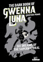 The Dark Book of Gwenna Luna: Six Dreams of the Supernatural - Paperback