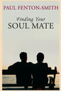 Finding Your Soul Mate: A guide to finding someone to share your life journey. - Paperback