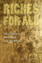 Riches for All: The California Gold Rush and the World - Paperback