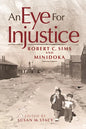 An Eye for Injustice: Robert C. Sims and Minidoka - Paperback