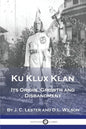 Ku Klux Klan: Its Origin, Growth and Disbandment - Paperback