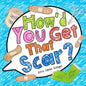 How'd You Get That Scar? - Paperback
