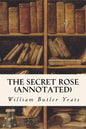 The Secret Rose (annotated) - Paperback