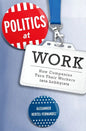 Politics at Work: How Companies Turn Their Workers Into Lobbyists - Paperback