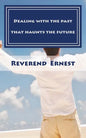 Dealing with the past that haunts the future: Eliminating past hurts that robs you of present joy and destroys your future peace - Paperback