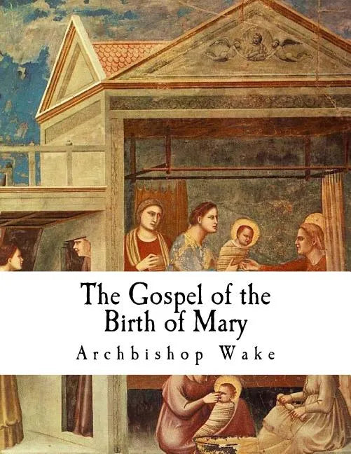 The Gospel of the Birth of Mary: The Suppressed Gospels - Paperback