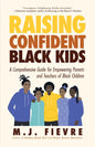 Raising Confident Black Kids: A Comprehensive Guide for Empowering Parents and Teachers of Black Children (Teaching Resource, Gift for Parents, Adoles - Paperback