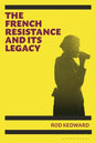 The French Resistance and its Legacy - Hardcover