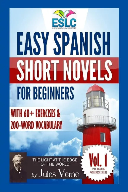 Easy Spanish Short Novels for Beginners With 60+ Exercises & 200-Word Vocabulary: Jules Verne´s "The Light at the Edge of the World" - Paperback