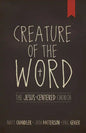 Creature of the Word: The Jesus-Centered Church - Paperback