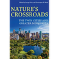 Nature's Crossroads: The Twin Cities and Greater Minnesota - Hardcover