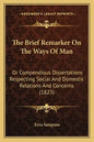 The Brief Remarker On The Ways Of Man: Or Compendious Dissertations Respecting Social And Domestic Relations And Concerns (1823) - Paperback