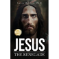 Jesus the Renegade - Paperback