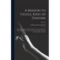 A Mission to Gelele, King of Dahome: With Notices of the So-called "Amazons" the Grand Customs, the Human Sacrifices, the Present State of the Slave T - Hardcover
