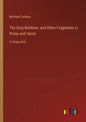 The Grey Brethren, and Other Fragments in Prose and Verse: in large print - Paperback