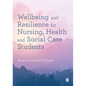 Wellbeing and Resilience for Nursing, Health and Social Care Students - Hardcover