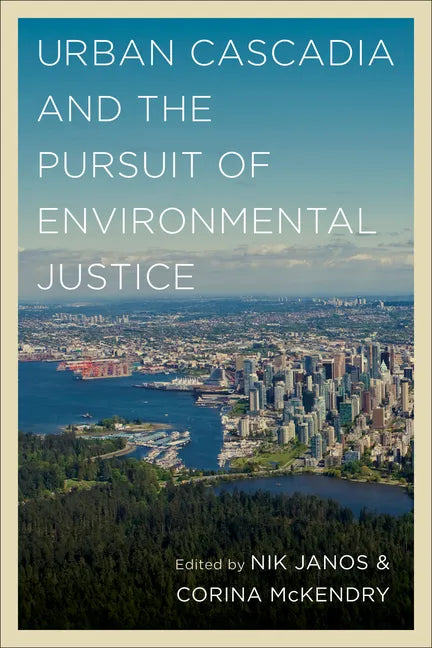 Urban Cascadia and the Pursuit of Environmental Justice - Paperback