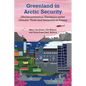 Greenland in Arctic Security: (De)Securitization Dynamics Under Climatic Thaw and Geopolitical Freeze - Hardcover