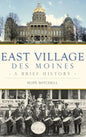 East Village, Des Moines: A Brief History - Hardcover