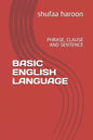 Basic English Language: Phrase, Clause and Sentence - Paperback