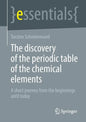 The Discovery of the Periodic Table of the Chemical Elements: A Short Journey from the Beginnings Until Today - Paperback