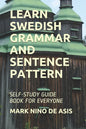 Learn Swedish Grammar and Sentence Pattern: Self-Study Guide Book for Everyone - Paperback