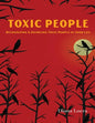 Toxic People: Recognizing and Handling Toxic People in Your Life - Paperback