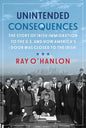 Unintended Consequences: The Story of Irish Immigration to the U.S. and How America's Door Was Closed to the Irish - Paperback