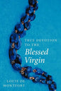 True Devotion to the Blessed Virgin - Paperback