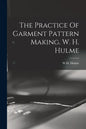 The Practice Of Garment Pattern Making. W. H. Hulme - Paperback