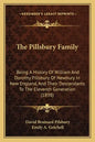 The Pillsbury Family: Being A History Of William And Dorothy Pillsbury Of Newbury In New England, And Their Descendants To The Eleventh Generation (18 - Paperback