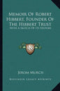 Memoir Of Robert Hibbert, Founder Of The Hibbert Trust: With A Sketch Of Its History - Paperback