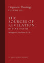The Sources of Revelation/Divine Faith: Dogmatic Theology (Volume 3) - Hardcover