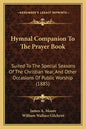 Hymnal Companion to the Prayer Book: Suited to the Special Seasons of the Christian Year, and Other Occasions of Public Worship (1885) - Paperback