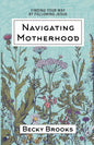 Navigating Motherhood: Finding Your Way by Following Jesus - Paperback
