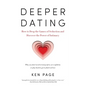 Deeper Dating: How to Drop the Games of Seduction and Discover the Power of Intimacy - Paperback