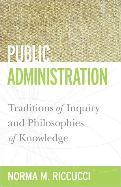 Public Administration: Traditions of Inquiry and Philosophies of Knowledge - Paperback
