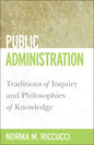 Public Administration: Traditions of Inquiry and Philosophies of Knowledge - Paperback