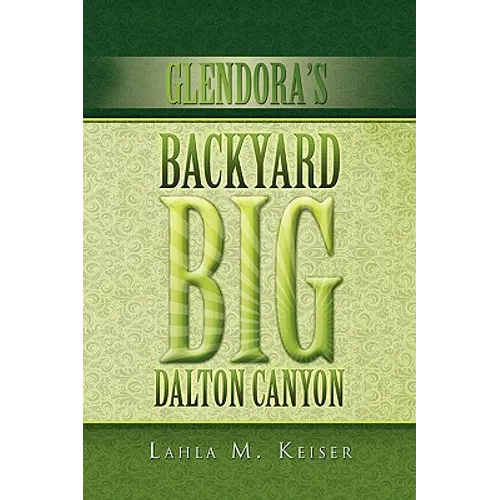 Glendora's Backyard Big Dalton Canyon - Hardcover