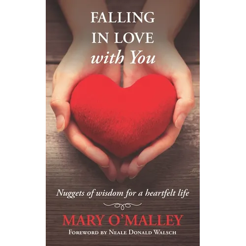 Falling in Love with You: Nuggets of wisdom for a heartfelt life - Paperback