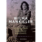 Wilma Mankiller: How One Woman United the Cherokee Nation and Helped Change the Face of America - Hardcover
