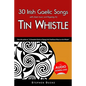 30 Irish Gaelic Songs with Sheet Music and Fingering for Tin Whistle - Paperback