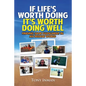 If Life's Worth Doing, It's Worth Doing Well - Paperback