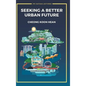 Seeking a Better Urban Future - Hardcover
