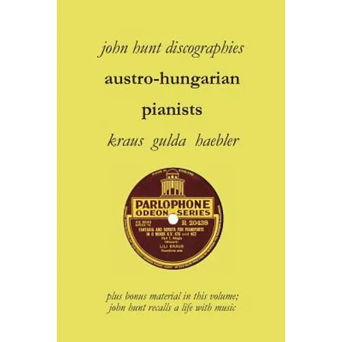 Austro-Hungarian Pianists, Discographies, Lili Krauss, Friedrich Gulda, Ingrid Haebler - Paperback