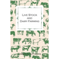 Live Stock and Dairy Farming - A Non-Technical Manual for the Successful Breeding, Care and Management of Farm Animals, the Dairy Herd, and the Essent - Paperback